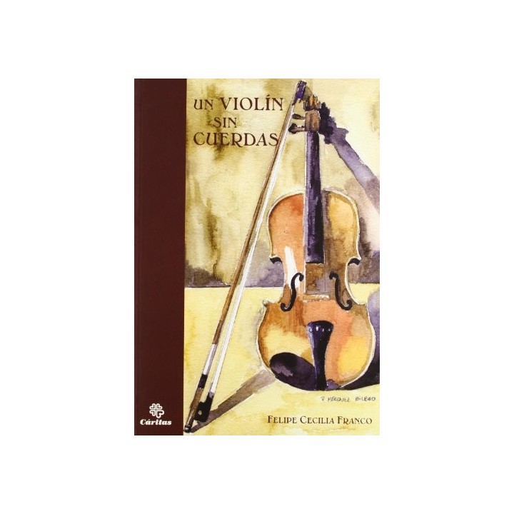 Un Violin Sin Cuerdas. Reflexiones y relatos de un agente de Cáritas.